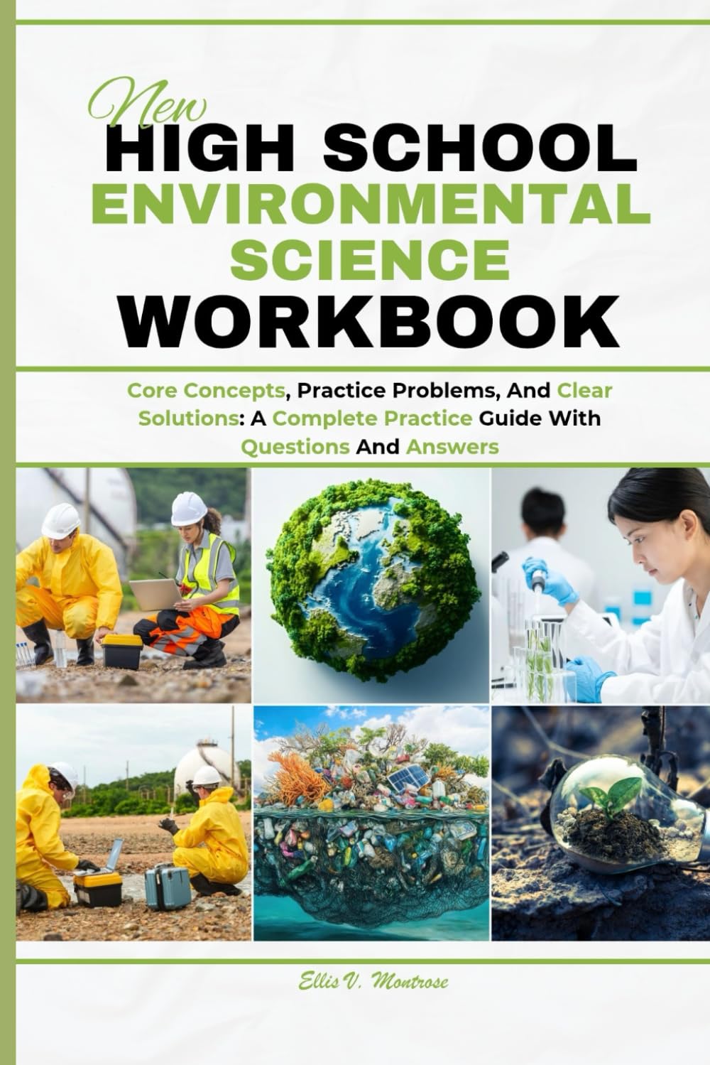 NEW HIGH SCHOOL ENVIRONMENTAL SCIENCE WORKBOOK: Core Concepts, Practice Problems, And Clear Solutions: A Complete Practice Guide With Questions And Answers (NextGen Study Series)