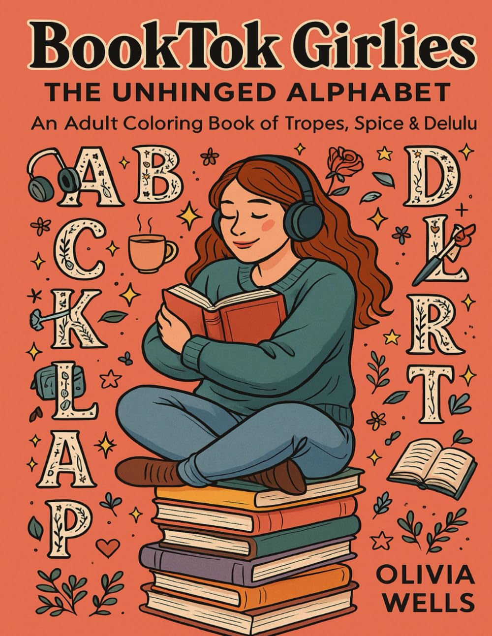 BookTok Girlies: The Unhinged Alphabet: An Adult Coloring Book of Tropes, Spice, and Delulu