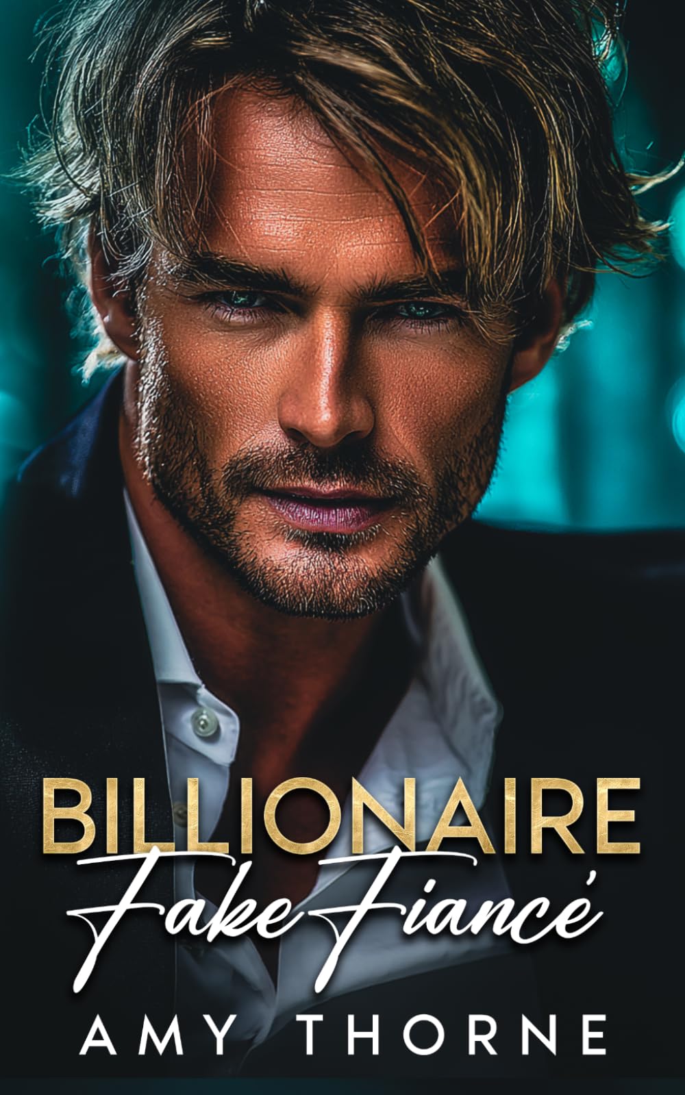 Billionaire Fake Fiancé: An Opposites Attract, Bad Boy Romance (Purely Contractual)