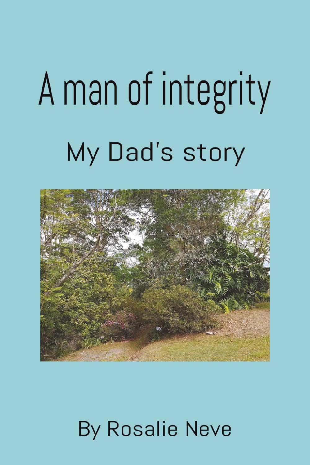 A man of integrity: My Dad's story