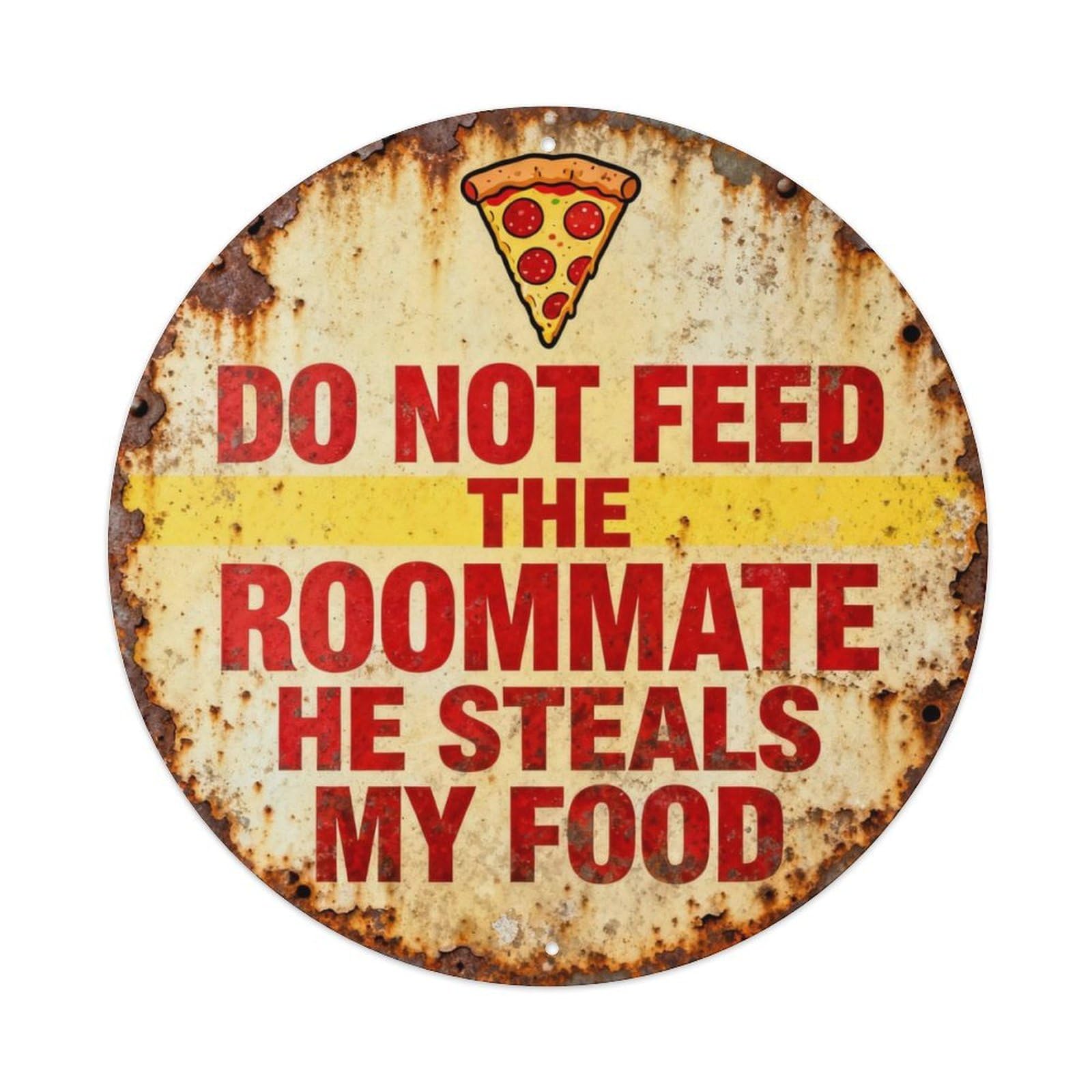 DO NOT FEED THE ROOMMATE HE STEALS MY Metal Tin Sign Plaque