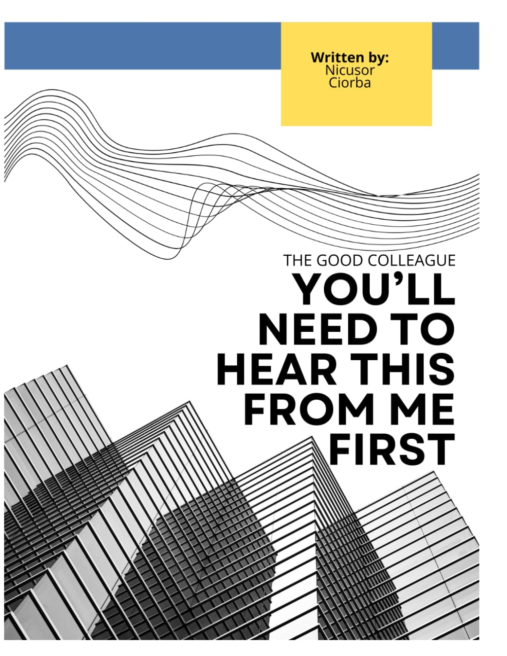 THE GOOD COLLEAGUE: YOU’LL NEED TO HEAR THIS FROM ME FIRST