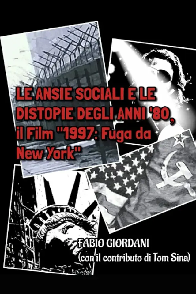 LE ANSIE SOCIALI E LE DISTOPIE DEGLI ANNI '80, il Film "1997: Fuga da New York" (Italian Edition)