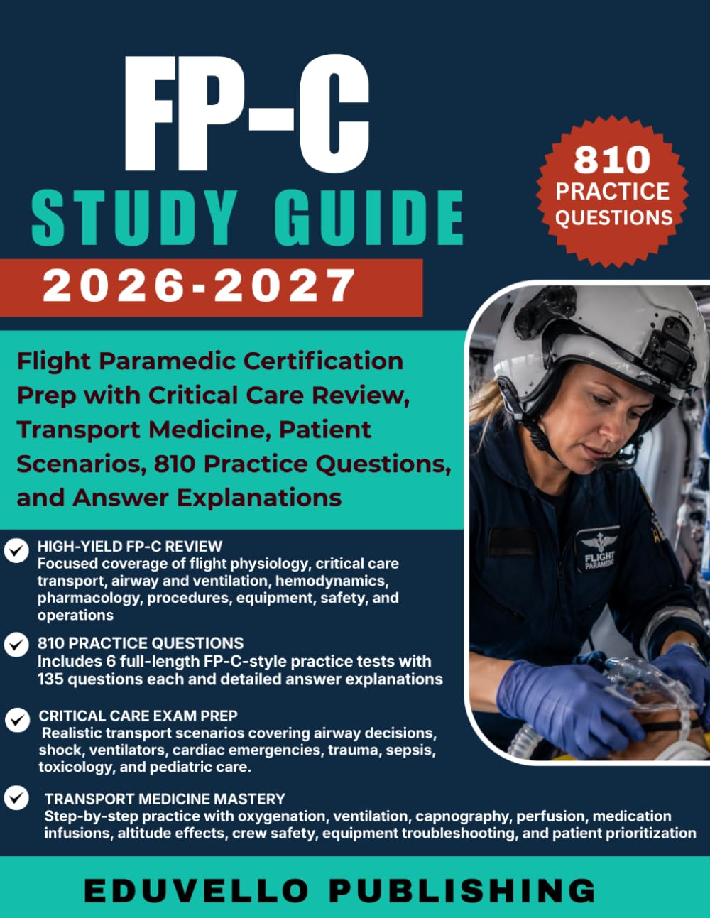FP-C Study Guide 2026-2027: Flight Paramedic Certification Prep with Critical Care Review, Transport Medicine, Patient Scenarios, 810 Practice Questions, and Answer Explanations