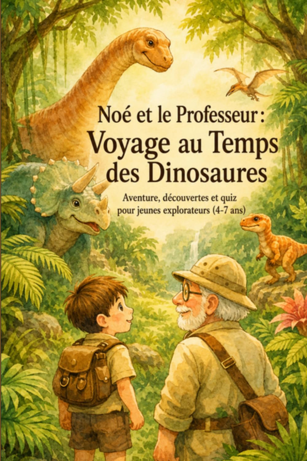 Noé et le Professeur : Voyage au Temps des Dinosaures: Aventure, découvertes et quiz pour jeunes explorateurs (4-7 ans)