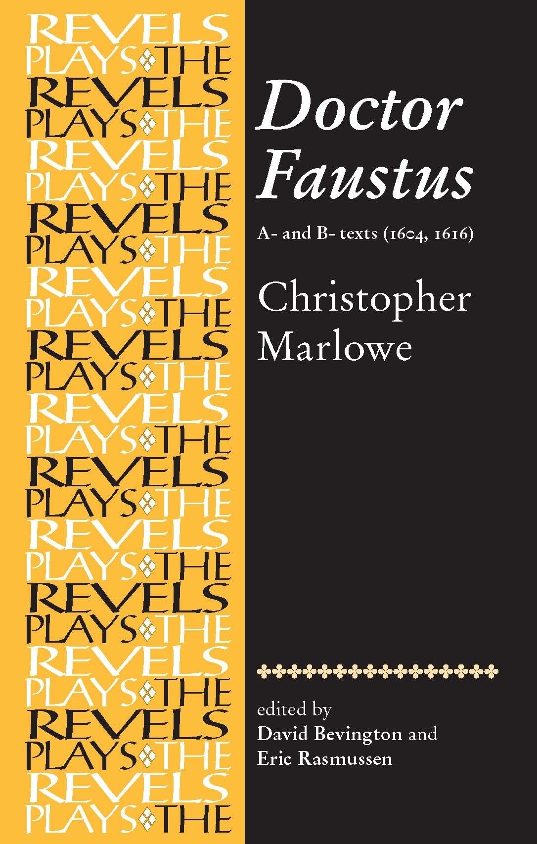 Doctor Faustus, A- and B- Texts 1604: Christopher Marlowe (The Revels Plays)