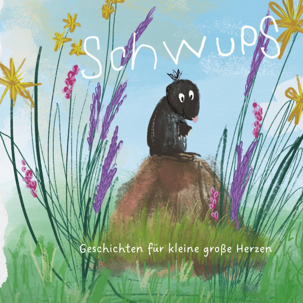 Schwups: Geschichten für kleine große Herzen (Schwups - Abenteuer, Mutausbrüche und ganz viel Freundschaft)