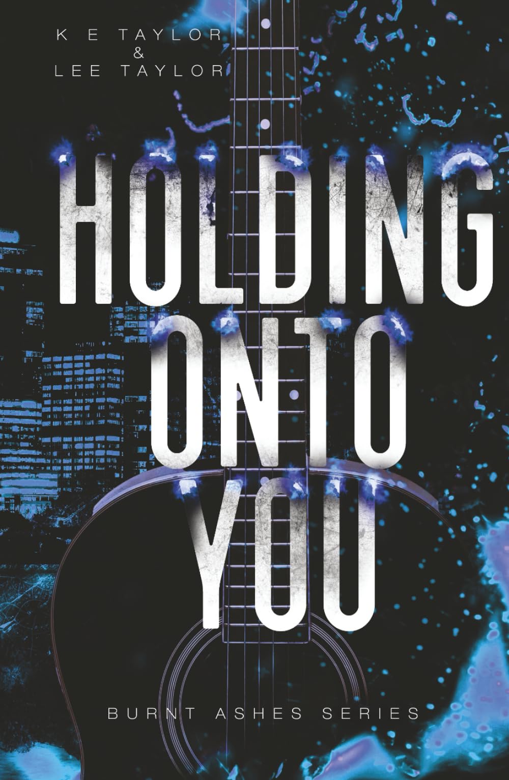 Holding Onto You (Burnt Ashes Series)