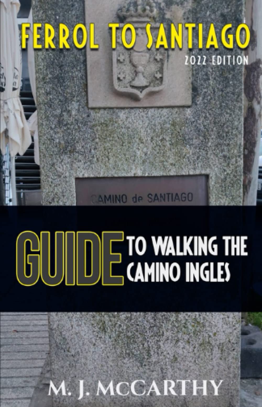 Ferrol to Santiago: A Guide to walking the Camino Inglés