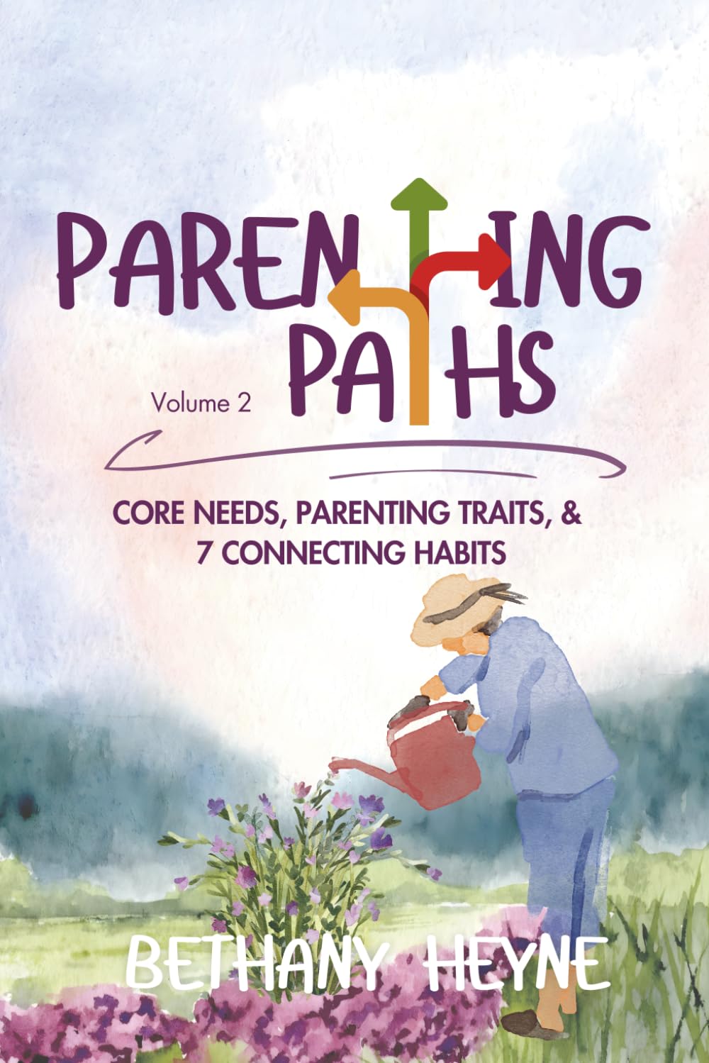 Parenting PATHS (Volume 2): Core Needs, Parenting Traits, & 7 Connecting Habits