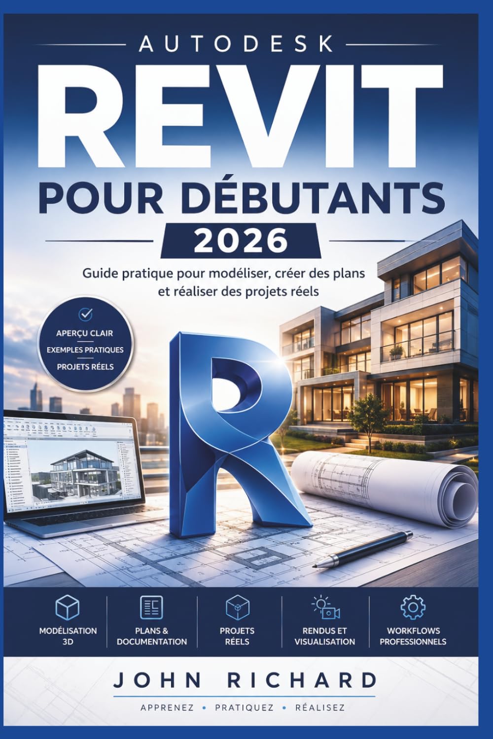 Autodesk Revit pour Débutants 2026: Guide pratique pour modéliser, créer des plans et réaliser des projets réels