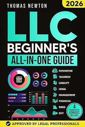 LLC Beginner’s Guide: The Most Updated Guide on How to Start, Grow, and Run your Single-Member Limited Liability Company