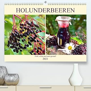 Holunderbeeren. Uralt, sch&ouml;n und sooo gesund! Premium, hochwertiger DIN A2 Wandkalender 2021, Kunstdruck in Hochglanz