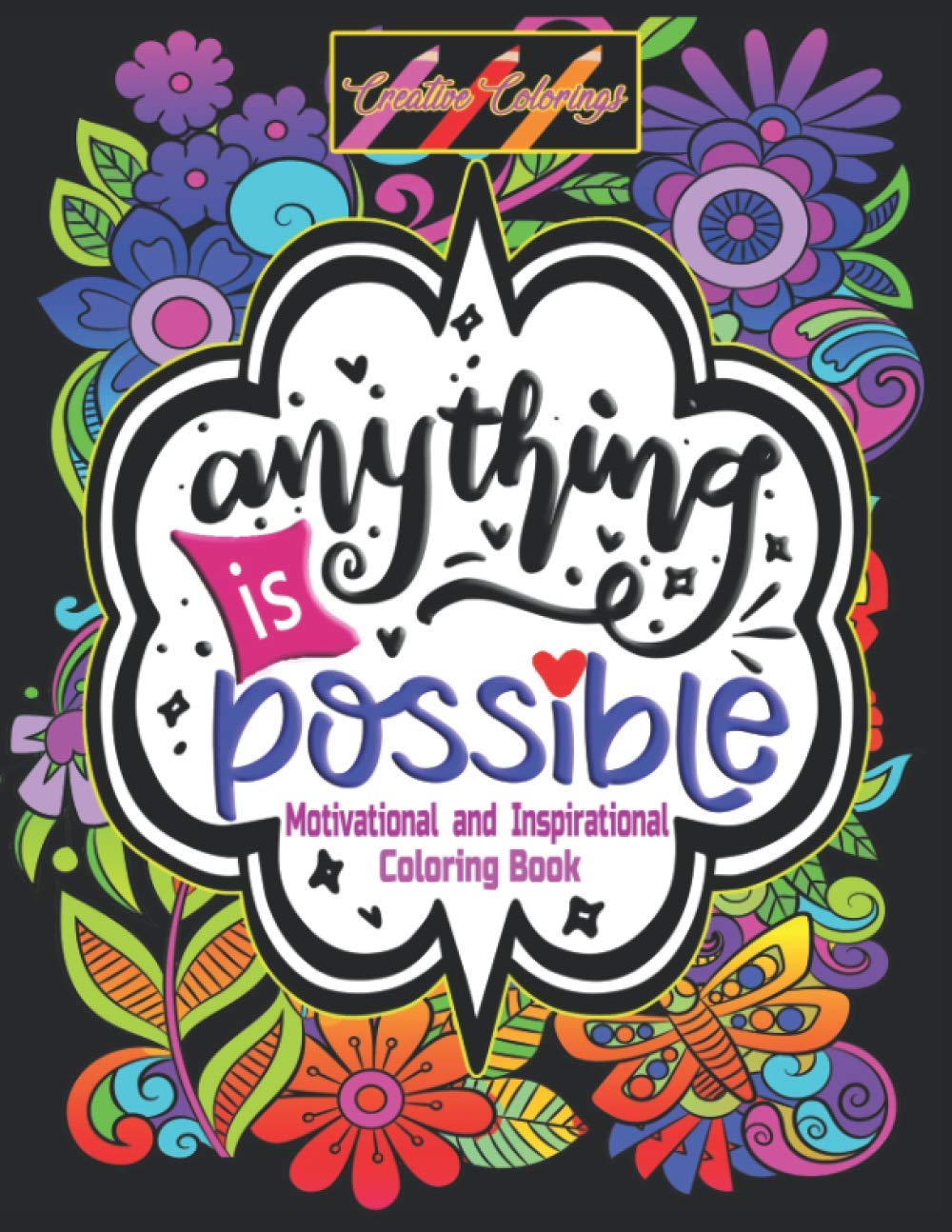 Inspirational and Motivational Coloring Book: Anything is Possible: Positively Inspired Coloring Book: Motivating Quotes to color on Flower Mandalas