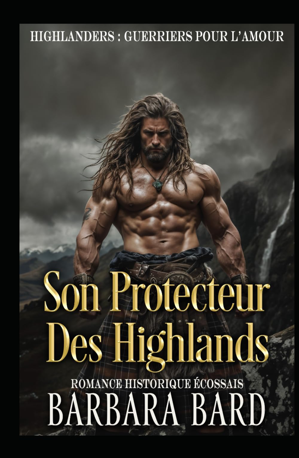 Son Protecteur Des Highlands: Romance Historique Écossais (Highlanders: Guerriers Pour L'amour)