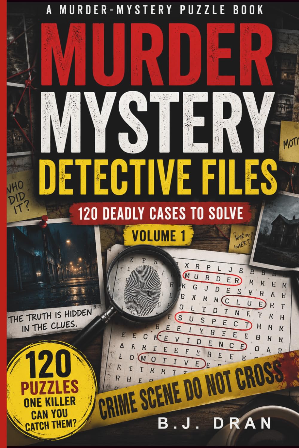 Detective Files: Murder Mystery Word Search: 120 Deadly Cases to Solve - Are You In?