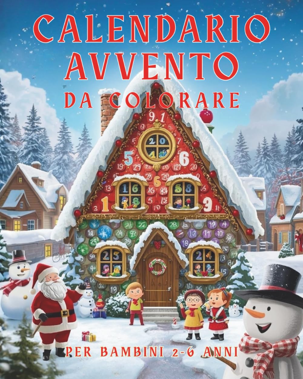 Calendario Avvento da Colorare: Calendario Avvento da Colorare per Bambini (2-6 Anni) - 25 Giorni di Magia e Creatività!