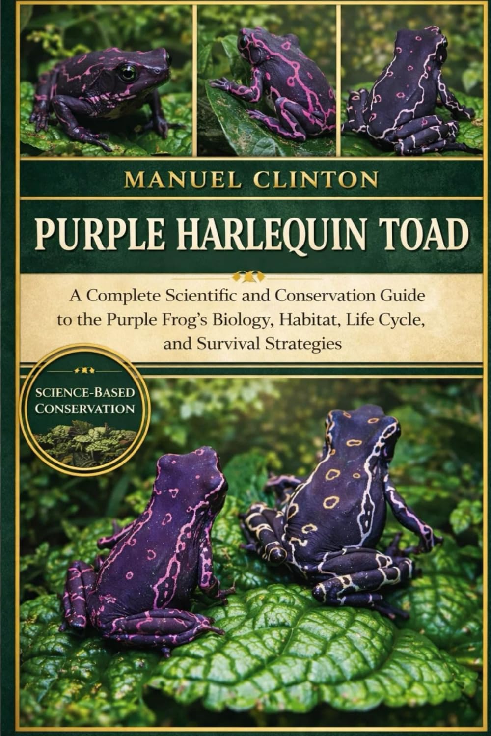 PURPLE HARLEQUIN TOAD: A Complete Scientific and Conservation Guide to the Purple Frog’s Biology, Habitat, Life Cycle, and Survival Strategies.