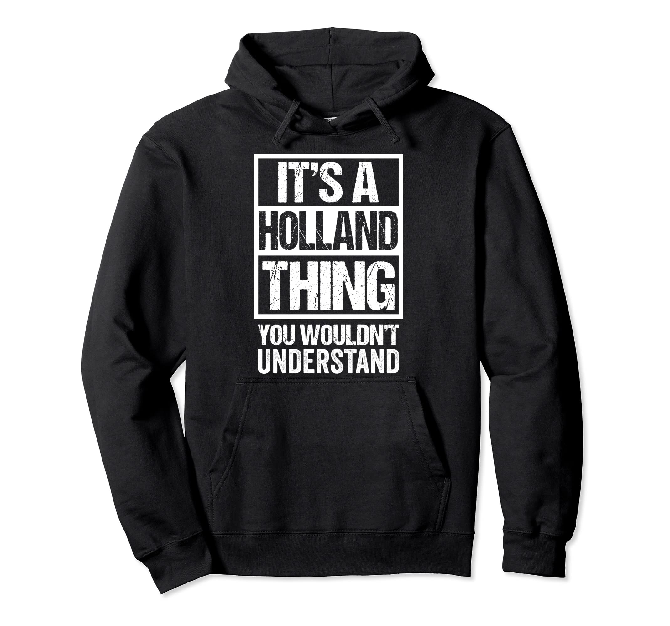 It's A Holland Thing You Wouldn't Understand Surname Name Pullover Hoodie