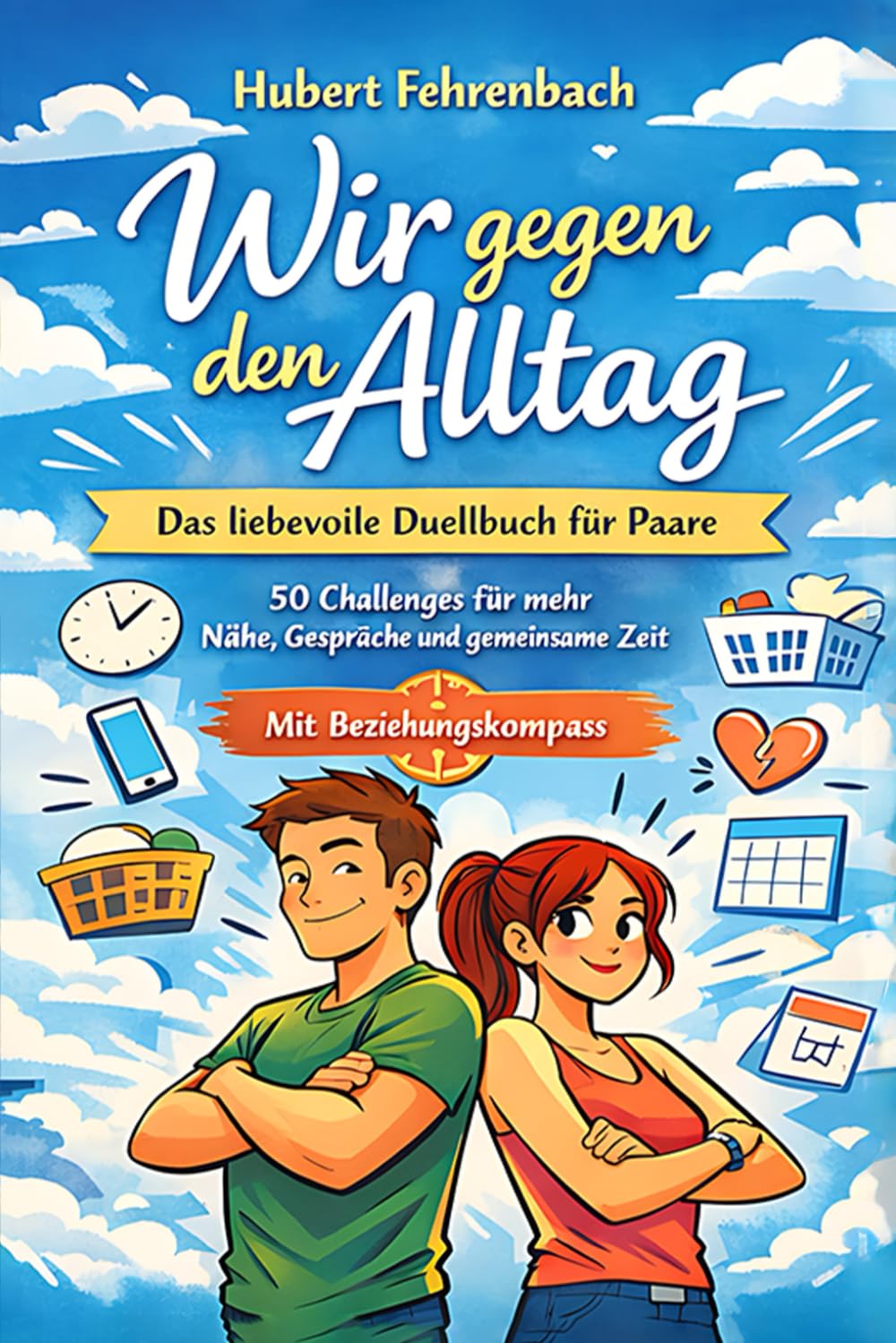 Wir gegen den Alltag: Das liebevolle Duellbuch für Paare. 50 Challenges für mehr Nähe, Gespräche & mehr gemeinsame Zeit. Das ideale Paargeschenk für ... Beziehung stärken. Mit Wir-Kompass.