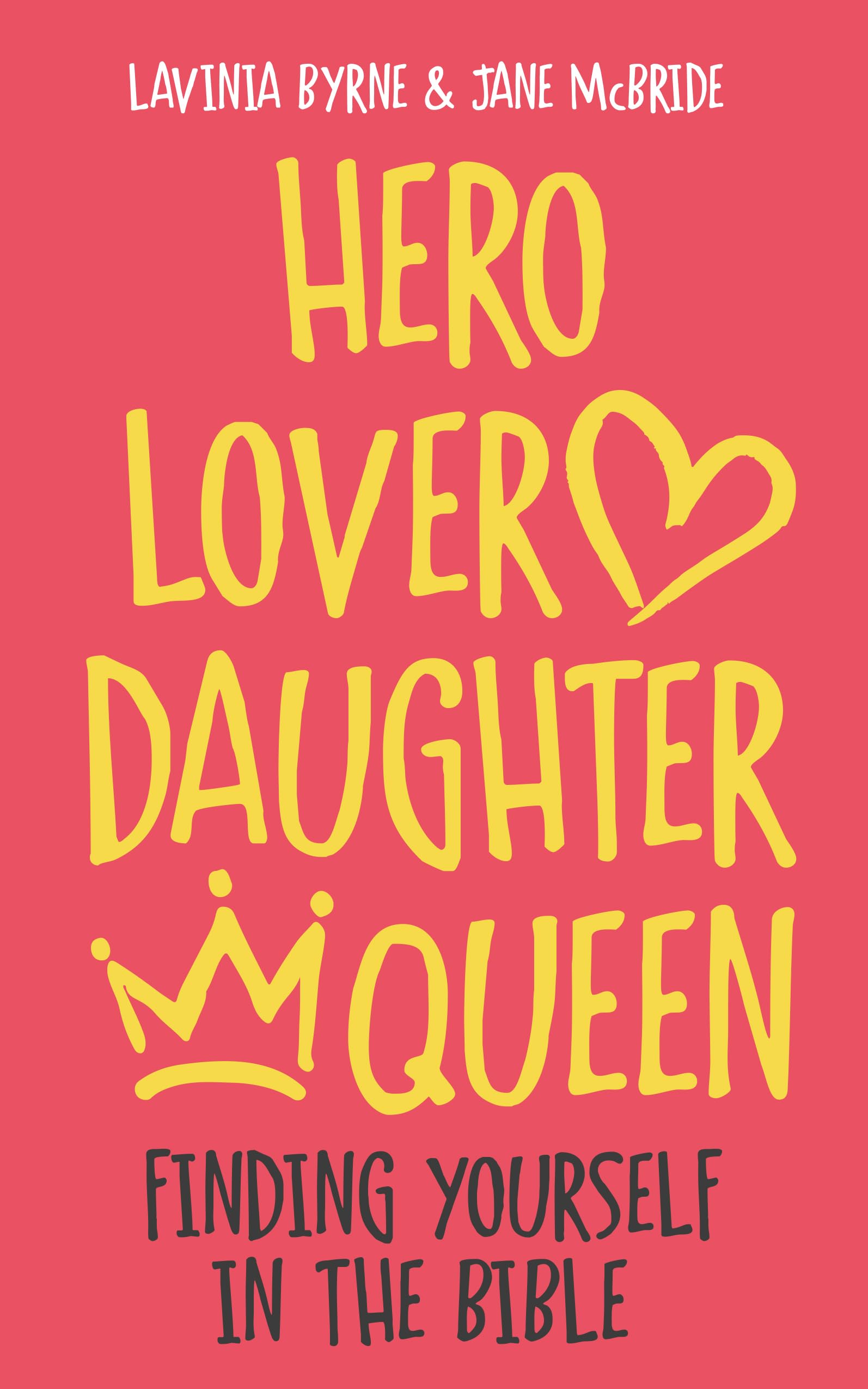 Hero Lover Daughter Queen: Finding Yourself in the Bible