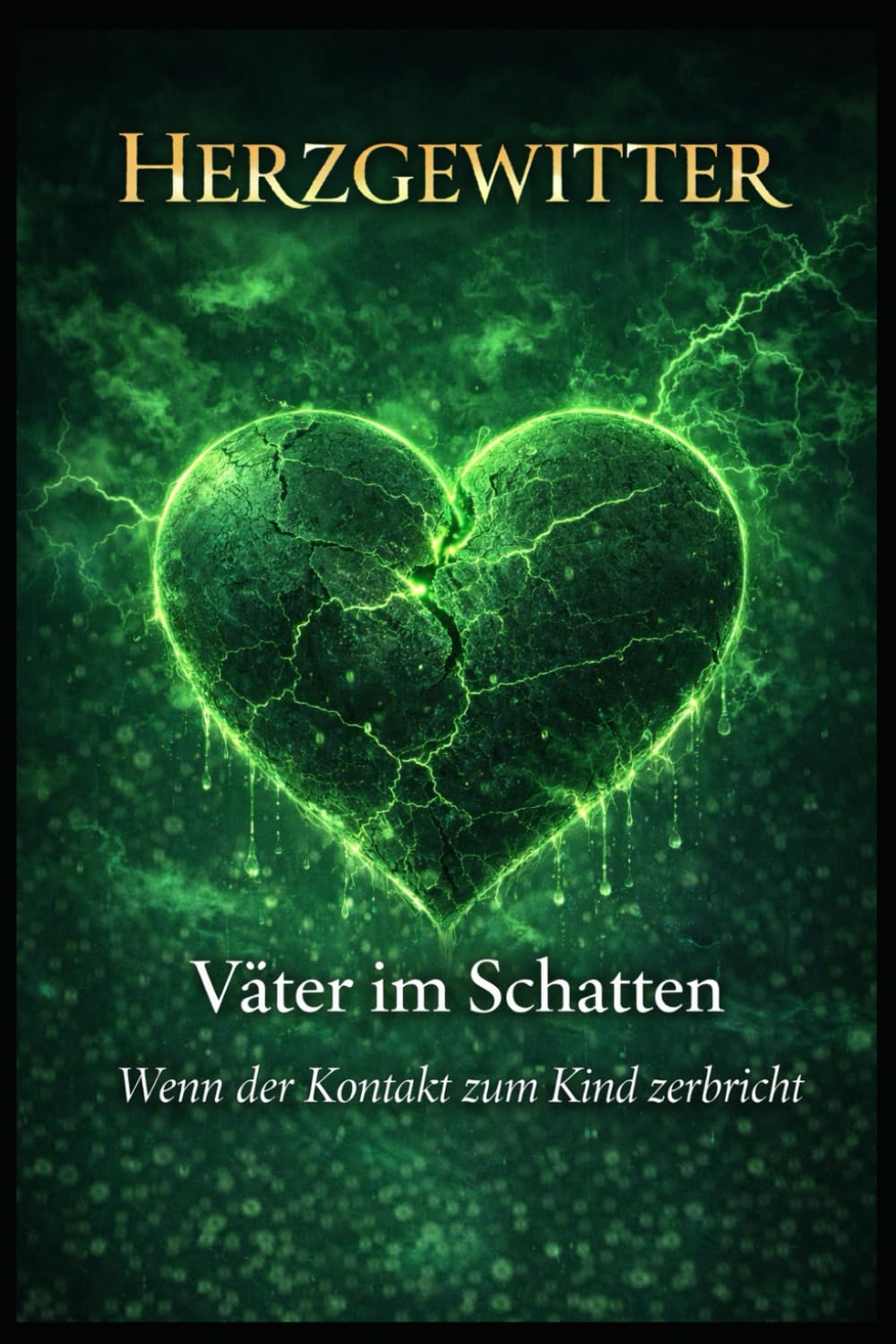Herzgewitter: Väter im Schatten Wenn der Kontakt zum Kind zerbricht