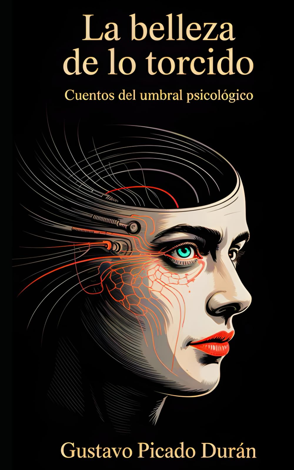 La Belleza de lo Torcido: Cuentos del umbral psicológico