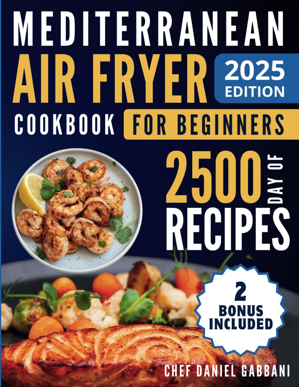 Mediterranean Air Fryer Cookbook for Beginners: 2500 Days of Quick and Tasty Recipes for a Healthy Lifestyle, Ready in 30 Minutes or Less
