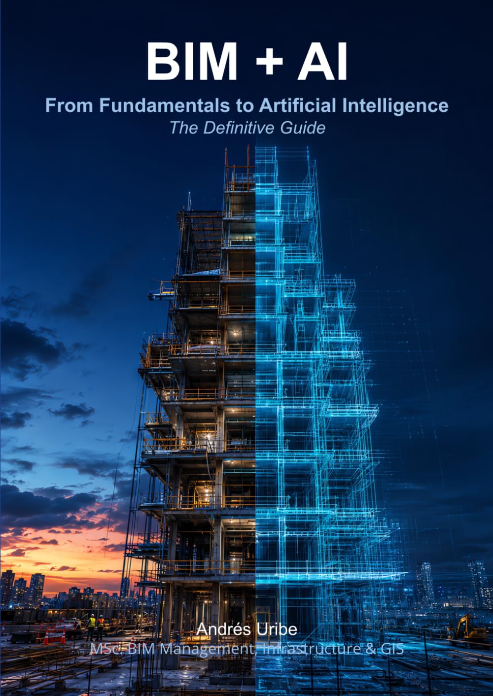 BIM + AI: From Fundamentals to Artificial Intelligence: The Definitive Guide