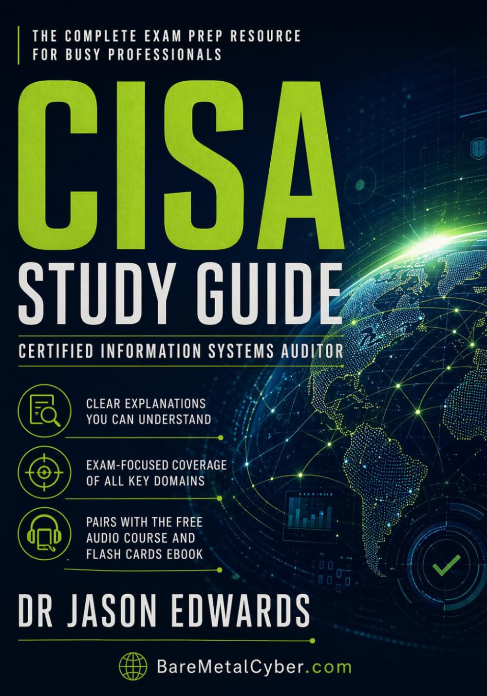 CISA For Busy People: The Busy Candidate’s Playbook for Passing the CISA Exam (Bare Metal Cyber Study Guides)