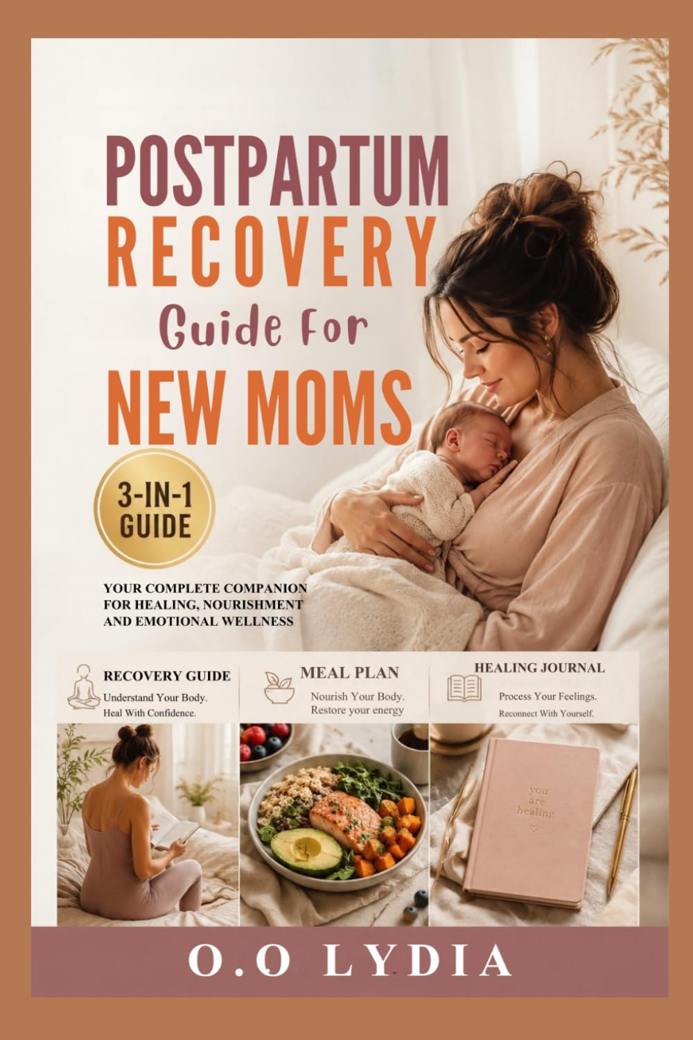 Postpartum Recovery Guide for New Moms: Your Complete Companion For Healing, Nourishment and Emotional Wellness