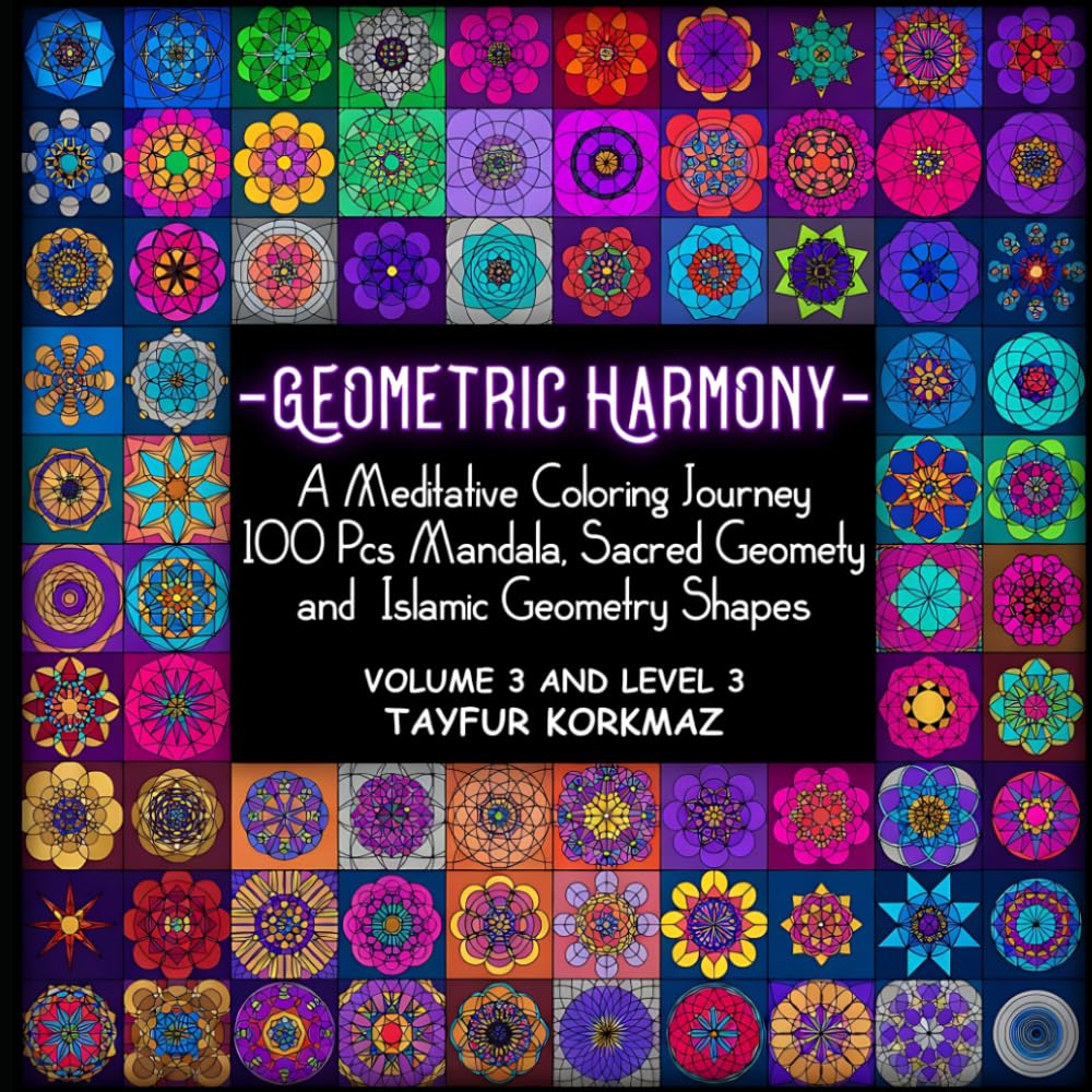 Geometric Harmony: Meditative Coloring Journey:: 100 Pcs Mandala, Sacred Geomety and Islamic Geometry Shapes