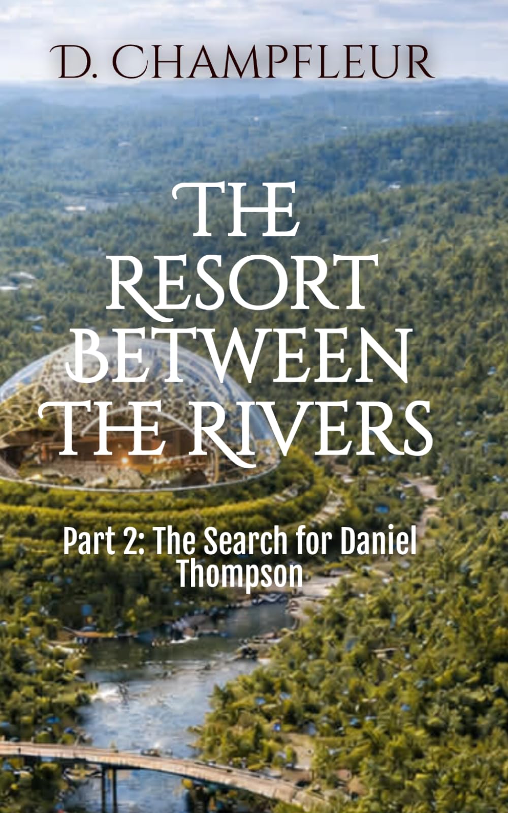 The Resort Between the Rivers: Part 2: The Search for Daniel Thompson (The Lighthorse Mysteries)