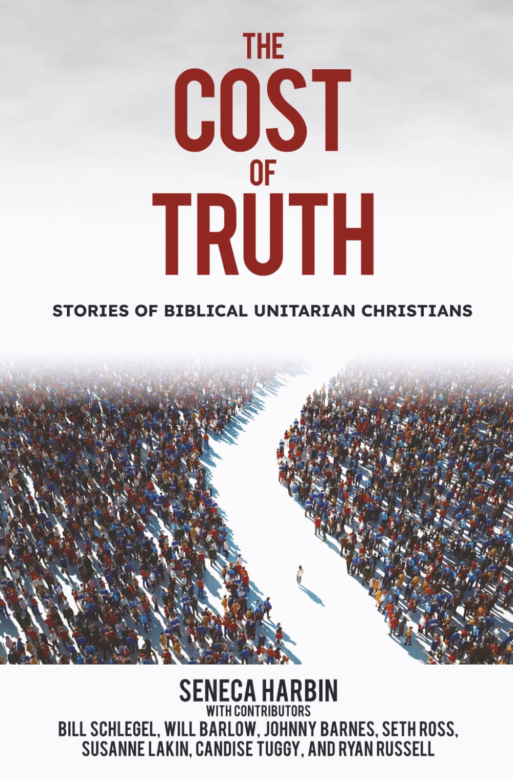 The Cost of Truth: Stories of Biblical Unitarian Christians
