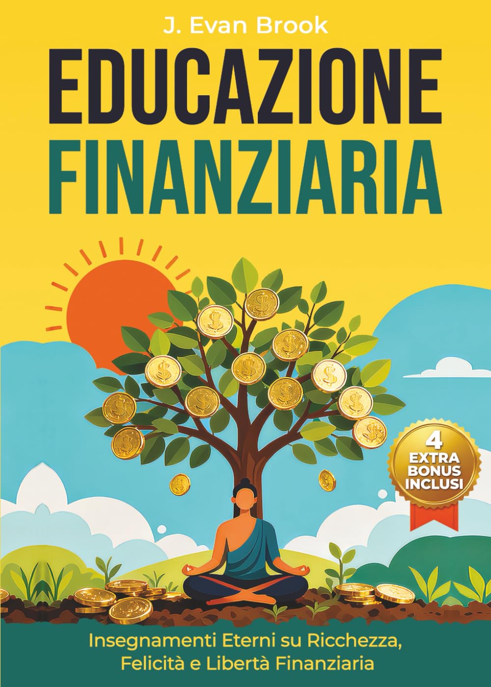 Educazione Finanziaria: Insegnamenti Eterni su Ricchezza, Felicità e Libertà Finanziaria