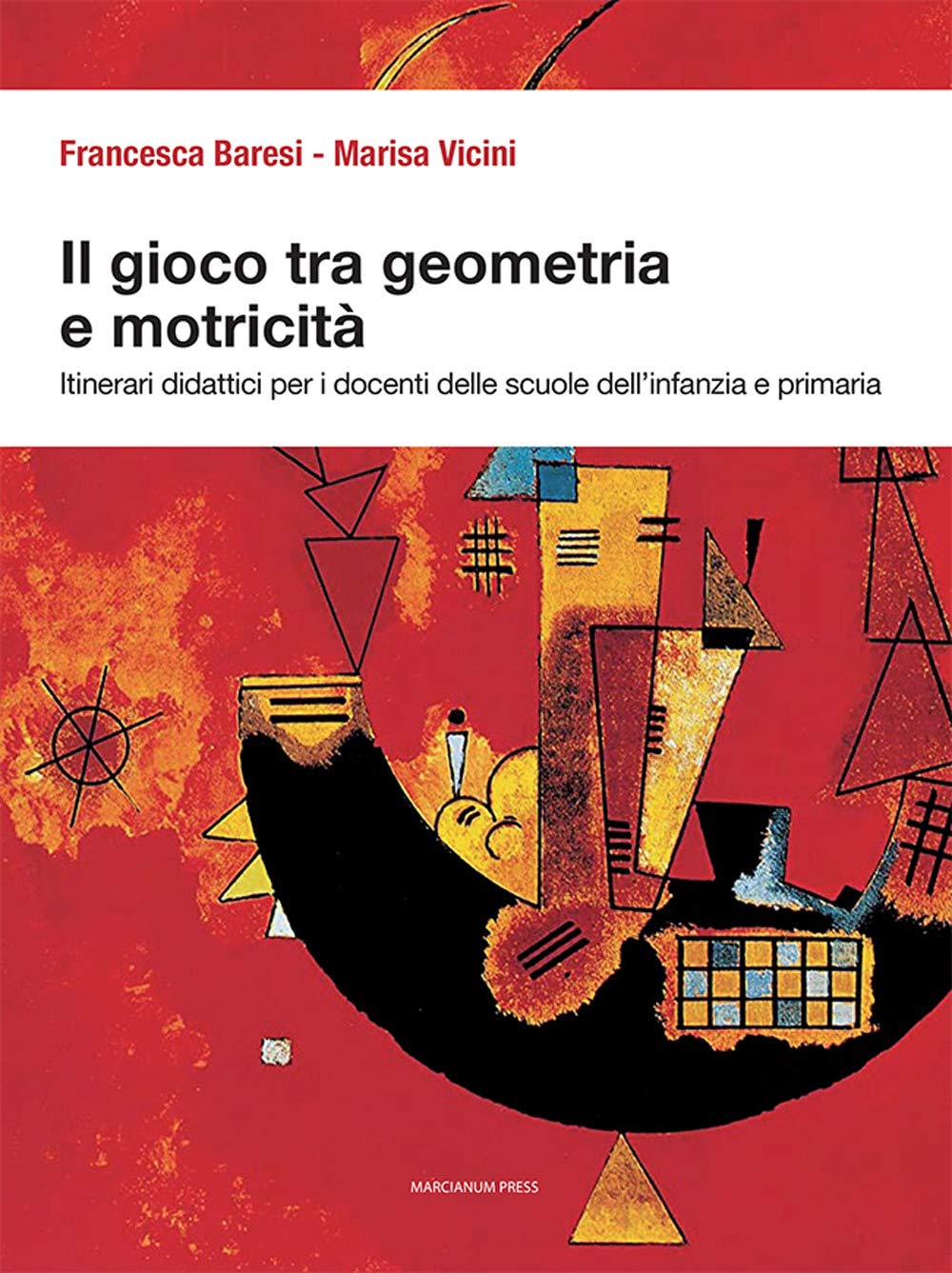 Il Gioco Tra Geometria E Motricità. Itinerari Didattici Per I Docenti Delle Scuole Dell'infanzia E Primaria. Ediz. Illustrata - 4