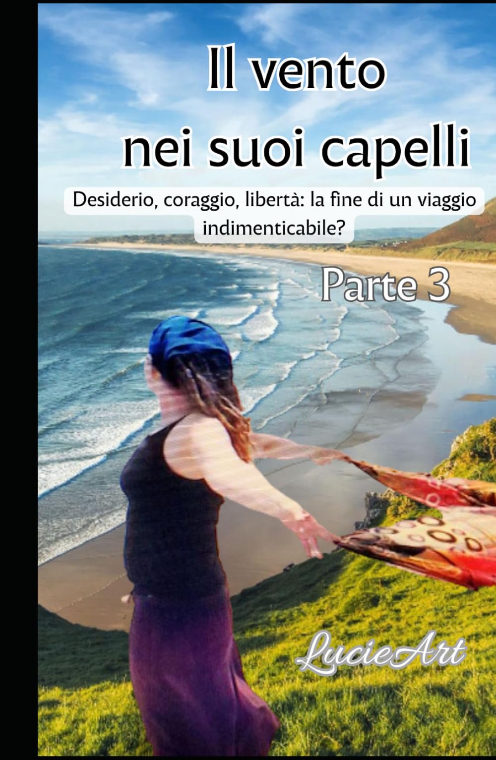 Il vento nei suoi capelli Parte 3: Desiderio, coraggio, libertà: la fine di un viaggio indimenticabile?