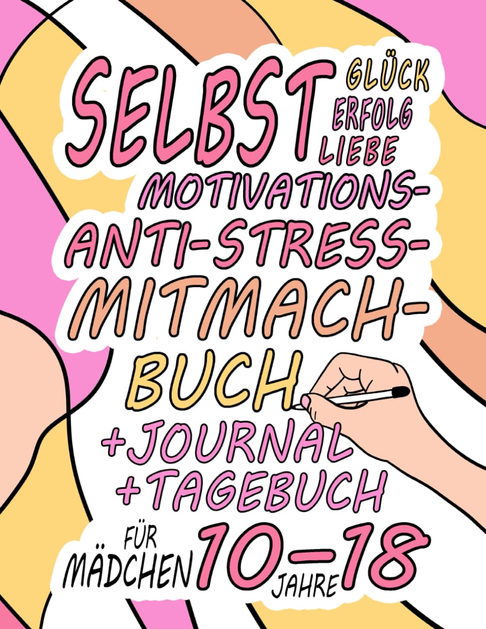 Glück Erfolg Selbstliebe Motivations- Anti-Stress- Mitmach- Buch für Teenager Mädchen ab 10-18 Jahren: Kreative Missionen für mehr Motivation / Ein Mitmach-Tagebuch voller Spiel und Kreativität