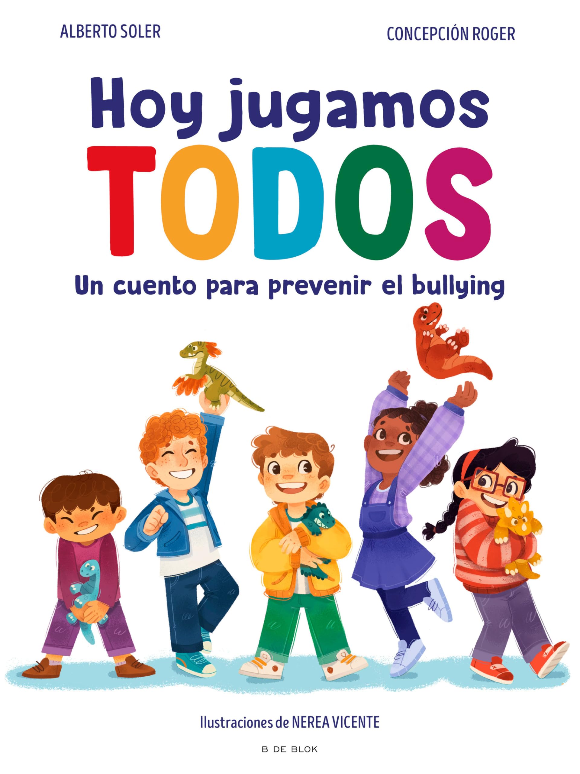 Hoy Jugamos Todos. Un Cuento Para Prevenir El Bullying / Today We All Play (Cuentos infantiles ilustrados)