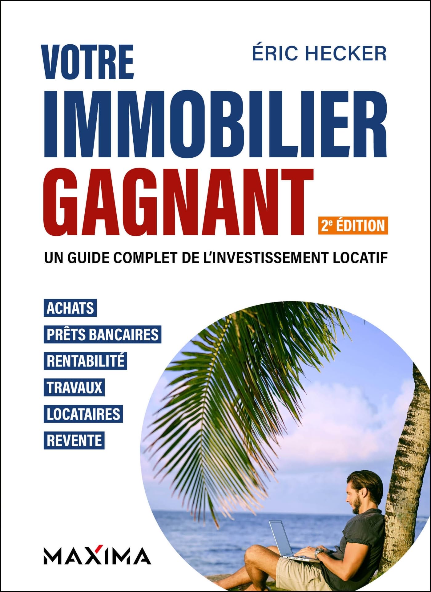 Votre immobilier gagnant - 2e éd.: Un guide complet de l'investissement locatif
