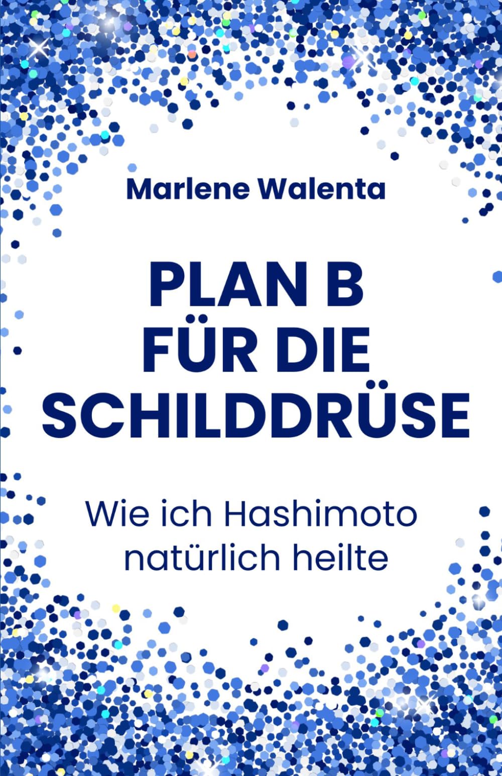 Plan B für die Schilddrüse: Wie ich Hashimoto natürlich heilte