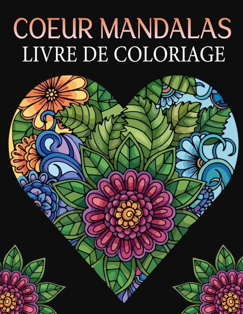 Coeur Mandalas Livre de coloriage: Pour les adultes – avec plus de 40 motifs de cœurs à colorier et à détendre
