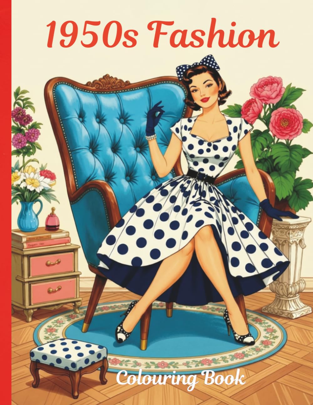 1950s Fashion Colouring Book: Fabulous Fifties: Retro Chic Designs to Spark Your Creativity (Vintage Fashion Colouring Collection)