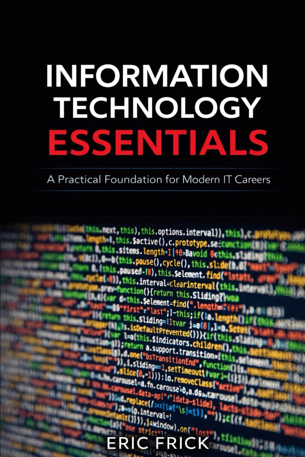 Information Technology Esssentials: A Practical Foundation for Modern IT Careers