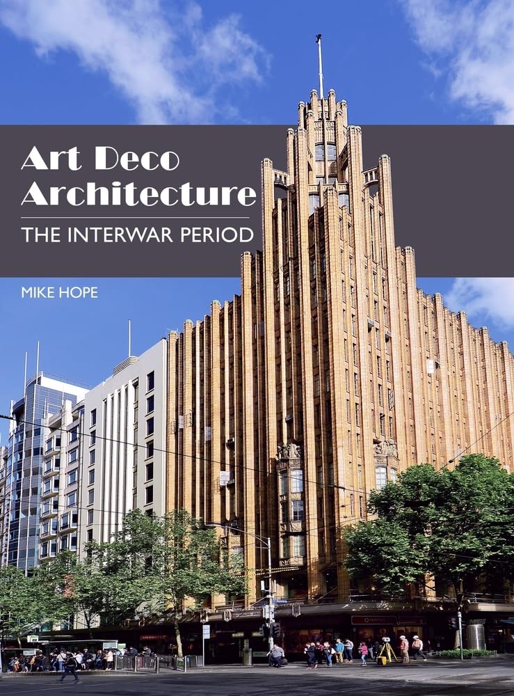 Art Deco Architecture: The Interwar Period by Mike Hope (Hardcover, 2019)
