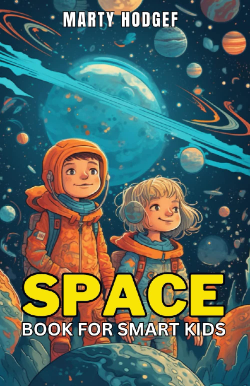 Space Book for Smart Kids: Explore The Wonders of the Solar System, Earth, the Moon, Stars and Galaxies, and More with Fascinating Facts and