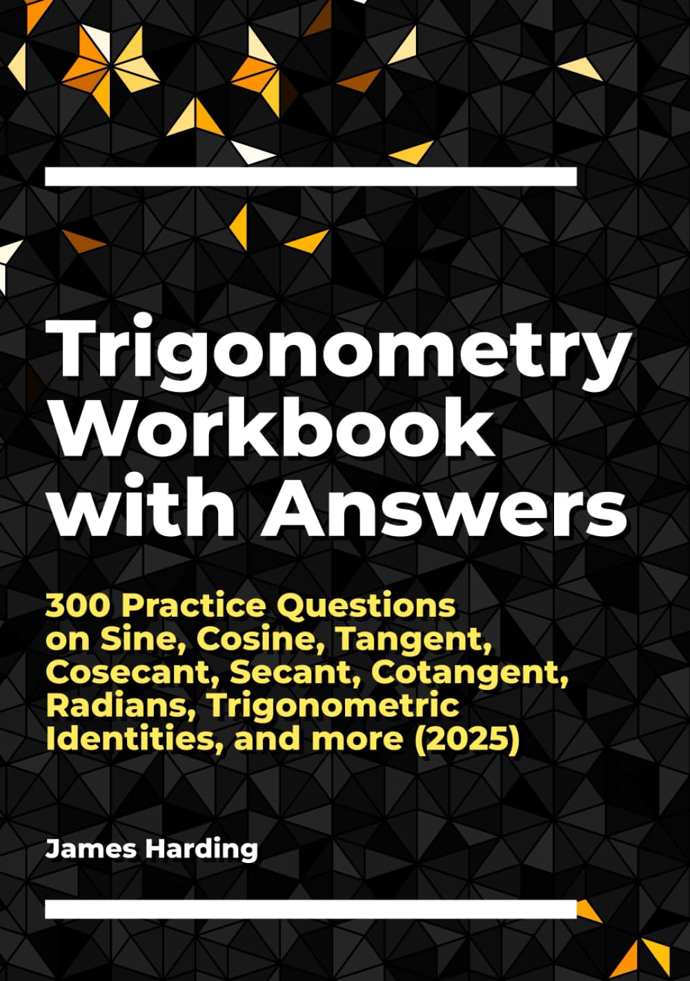 Trigonometry Workbook with Answers: 300 Practice Questions on Sine, Cosine, Tangent, Cosecant, Secant, Cotangent, Radians, Trigonometric Identities,