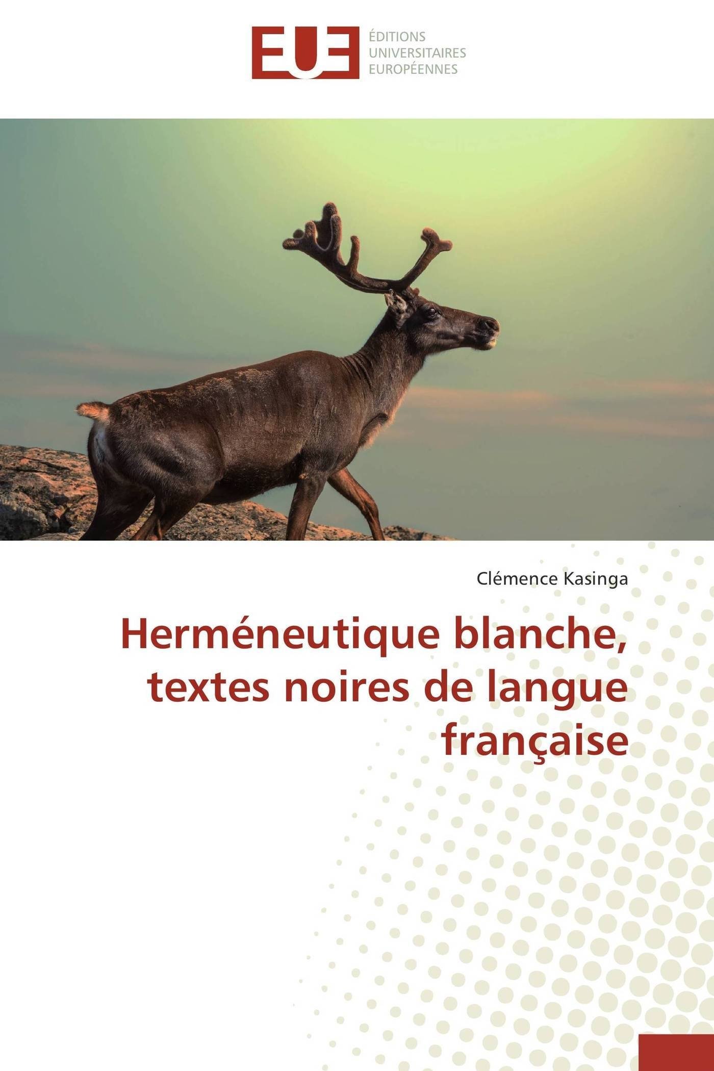 Herméneutique blanche, textes noires de langue française (Omn.Univ.Europ.) (French Edition)