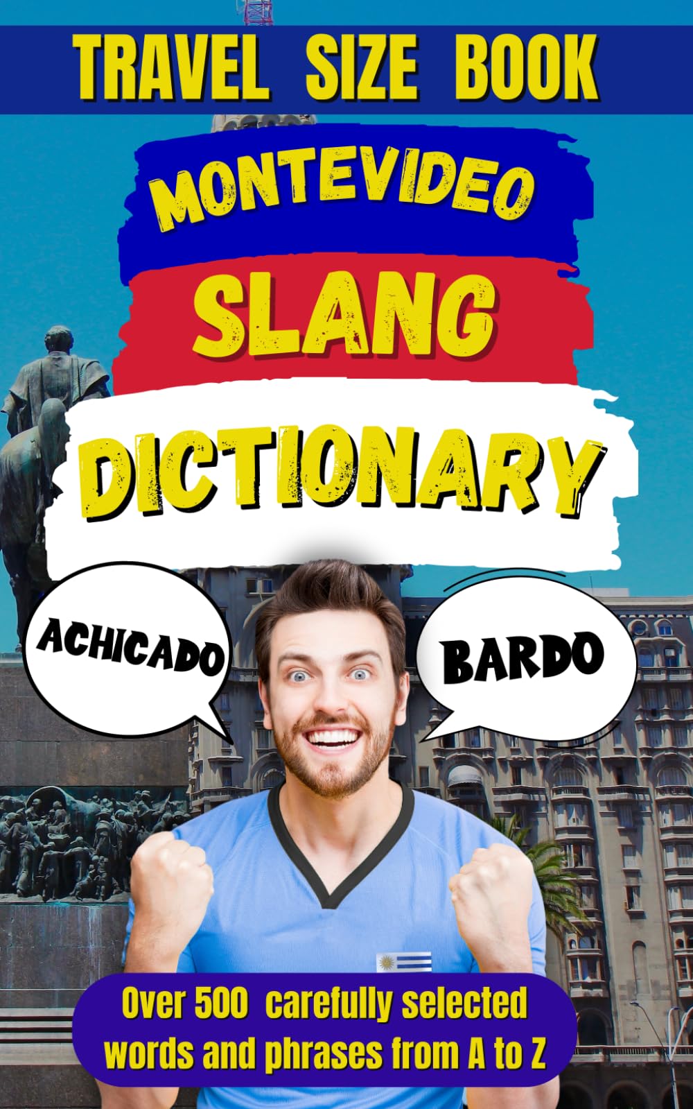 Montevideo Slang Dictionary: A Fun and Lively Guide to the Heart of Uruguayan Culture: 10 (Slang Dictionary Around The World)