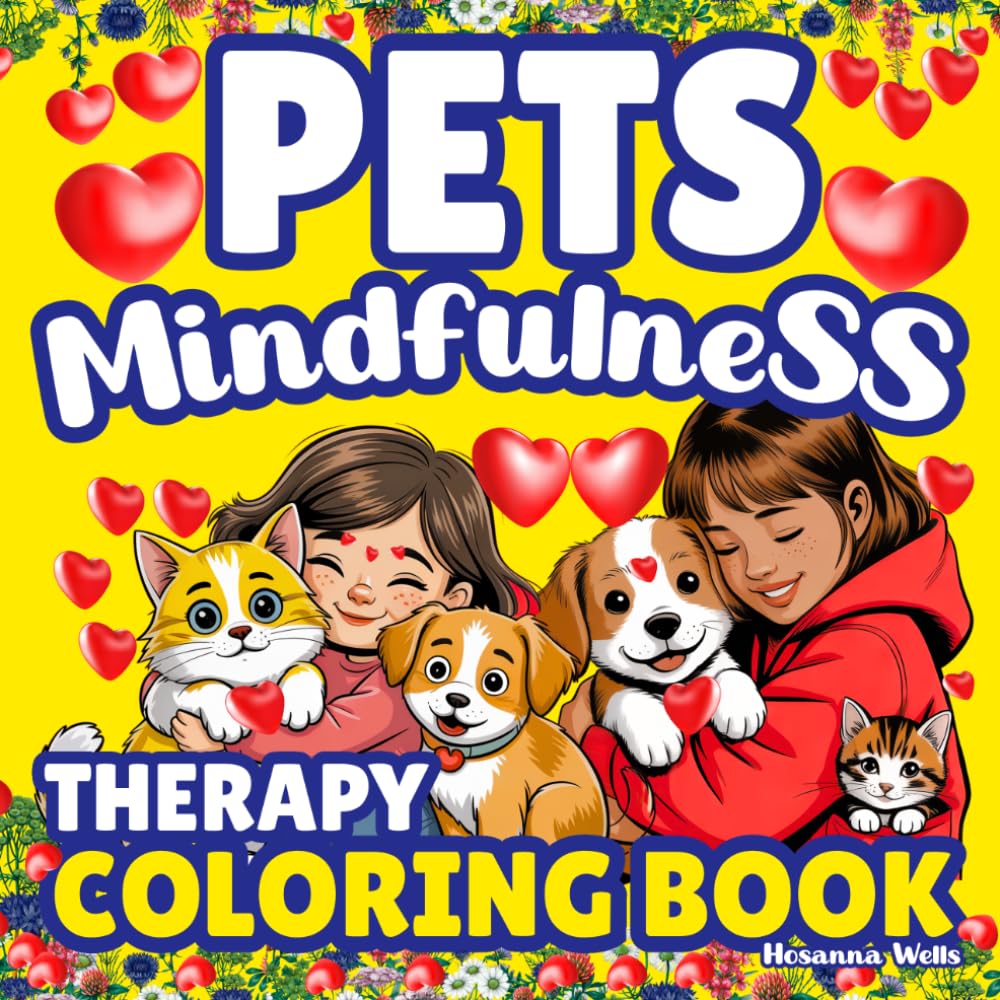 Pets Mindfulness Coloring Book: Pet Therapy—Stress Relief, Relaxation & Anxiety Ease